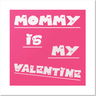 mommy is my valentine t-shirt , valentine day Posters and Art